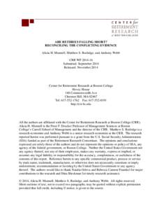 ARE RETIREES FALLING SHORT? RECONCILING THE CONFLICTING EVIDENCE Alicia H. Munnell, Matthew S. Rutledge, and Anthony Webb CRR WP[removed]Submitted: September 2014 Released: November 2014