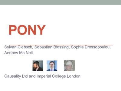 PONY Sylvan Clebsch, Sebastian Blessing, Sophia Drossopoulou, Andrew Mc Neil Causality Ltd and Imperial College London