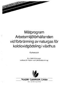 Mätprogram Arbetsmiljöförhållanden vid förbränning av naturgas för koldioxidgödsling i växthus Kortversion Ann-Beth Antonsson