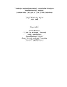 Teaming Computing and Library Professionals to Support Distance Learning Students: Looking at the University of Texas System Institutions Amigos Fellowship Report June 2000