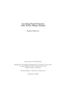 Locating Facial Features with Active Shape Models Stephen Milborrow Supervised by Dr Fred Nicolls Submitted to the Faculty of Engineering, University of Cape Town,