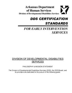 Arkansas Department of Human Services Divis ion of De ve lopmental Disabilit ie s Se rvice s DDS CERTIFICATION STANDARDS