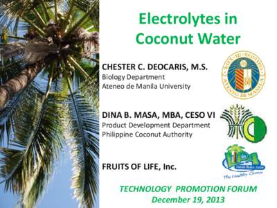 Electrolytes in Coconut Water CHESTER C. DEOCARIS, M.S. Biology Department Ateneo de Manila University