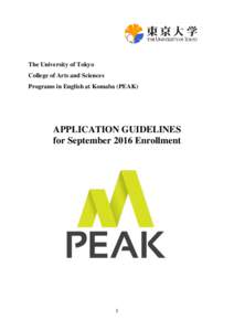 The University of Tokyo College of Arts and Sciences Programs in English at Komaba (PEAK) APPLICATION GUIDELINES for September 2016 Enrollment