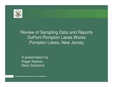 Review of Sampling Data and Reports DuPont Pompton Lakes Works Pompton Lakes, New Jersey A presentation by Hagai Nassau