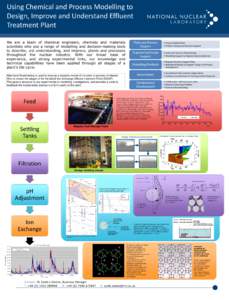 Using Chemical and Process Modelling to Design, Improve and Understand Effluent Treatment Plant We are a team of chemical engineers, chemists and materials scientists who use a range of modelling and decision-making tool