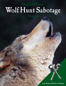 The Earth First!  Wolf Hunt Sabotage Manual  by the Redneck Wolf Lovin’ Brigade