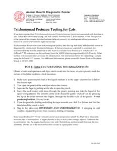 Trichomonad Protozoa Testing for Cats:  It has been reported that Tritrichomonas foetus and Pentatrichomonas hominis are associated with diarrhea in cats