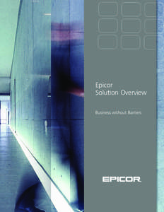 Epicor Solution Overview Business without Barriers Epicor Solution Overview