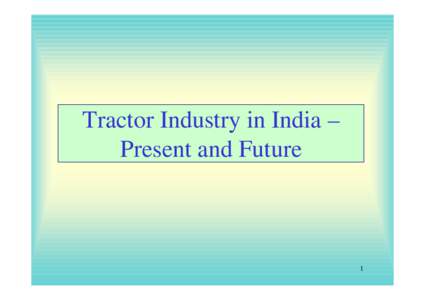 Tractor Industry in India – Present and Future 1  Indian Agriculture –