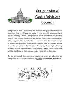 Congressional Youth Advisory Council Congressman Pete Olson would like to invite all high school students in the 22nd District of Texas to apply for the[removed]Congressional Youth Advisory Council. Congressman Olson w