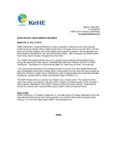 MEDIA CONTACT: Ari Goldsmith KeHE Senior Director of Marketing  KEHE HOLIDAY SHOW BREAKS RECORDS Naperville, IL July 16, 2014