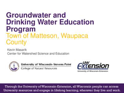 Groundwater and Drinking Water Education Program Town of Matteson, Waupaca County Kevin Masarik