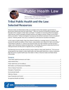 Tribal Public Health and the Law: Selected Resources American Indian and Alaska Native tribes are sovereign nations that maintain a government-togovernment relationship with the United States. 1 There are currently 567 f
