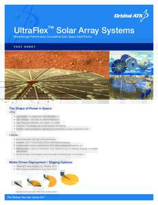 UltraFlex™ Solar Array Systems Breakthrough Performance, Competitive Cost, Space Flight Proven FACT SHEET  Actual Photo. Credit: NASA • JPL • University of Arizona • Texas A&M • James Canvin