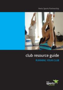 Herts Sports Partnership  club resource guide RUNNING YOUR CLUB  CONTENTS