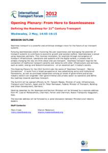 Opening Plenary: From Here to Seamlessness Defining the Roadmap for 21st Century Transport Wednesday, 2 May, 14:45-16:15 SESSION OUTLINE Seamless transport is a powerful and ambitious strategic vision for the future of o