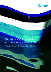 The UK seafood industry – sustainability and profitability Annual Report & Accounts[removed]HC 1181