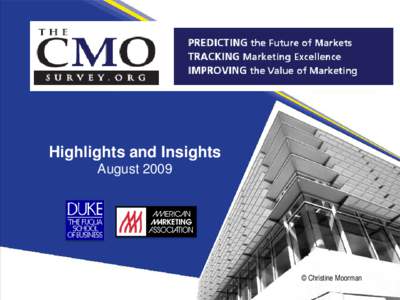 Highlights and Insights August 2009 © Christine Moorman  About the CMO Survey