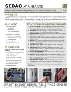 SEDAC at a glance Providing effective energy strategies for public and private buildings in Illinois WHO WE ARE  The Smart Energy Design Assistance Center is sponsored by the Illinois Department of Commerce and Economic 