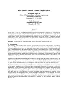 A3 Reports: Tool for Process Improvement Durward K. Sobek, II Dept. of Mechanical and Industrial Engineering Montana State University Bozeman, MTCindy Jimmerson