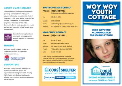 ABOUT COAST SHELTER Coast Shelter is a not for profit organisation providing accommodation and support services to homeless persons on the Central Coast sinceCoast Shelter consists of six refuges, a transitional a