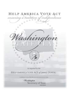 HAVA – WASHINGTON STATE PLAN[removed]  2 / H AVA – W A S H I N G T O N S T A T E P L A N[removed]S ECRETARY OF S TATE SAM REED