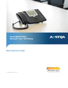 Aastra Model 6725ip Microsoft® Lync™ 2010 Phone Work Smart User Guide  TM