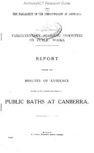 Report Together With Minutes of Evidence Relating to the Proposed Construction of Public Baths at Canberra[removed]