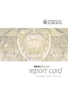 report card acad em ic year 2010– [removed] Executive Summary In periods of uncertainty and change, a vision for the future is essential. The University of Alberta has such a vision: to be one of the world’s top publ