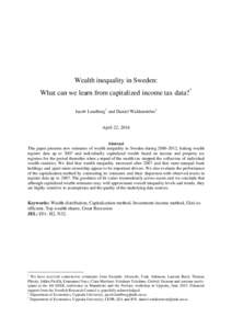 Wealth inequality in Sweden: What can we learn from capitalized income tax data? * Jacob Lundberg † and Daniel Waldenström ‡ April 22, 2016