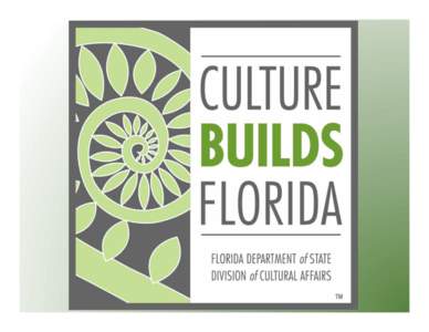 Florida Department of State, Division of Cultural Affairs  April 2013 Successfully	
  Accessible	
   P  To	
  provide	
  you	
  with	
  the	
  resources	
  and	
  