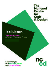 look.learn. Transplantation A Sense of Place and Culture 25 Feb— 29 Apr  See what you