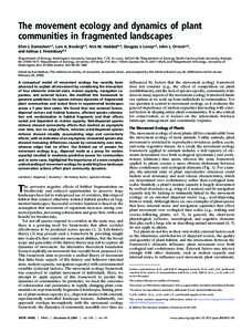 The movement ecology and dynamics of plant communities in fragmented landscapes Ellen I. Damschena,1, Lars A. Brudviga,2, Nick M. Haddadb,2, Douglas J. Leveyc,2, John L. Orrocka,2, and Joshua J. Tewksburyd,2 aDepartment 