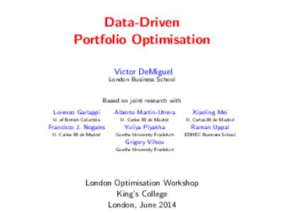 Data-Driven Portfolio Optimisation Victor DeMiguel London Business School Based on joint research with Lorenzo Garlappi