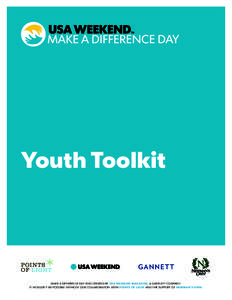 Youth Toolkit  MAKE A DIFFERENCE DAY WAS CREATED BY USA WEEKEND MAGAZINE, A GANNETT COMPANY. IT WOULDN’T BE POSSIBLE WITHOUT OUR COLLABORATION WITH POINTS OF LIGHT AND THE SUPPORT OF NEWMAN’S OWN.  Make A Difference
