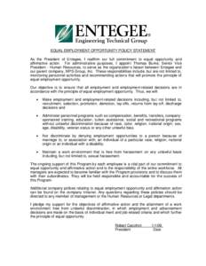 EQUAL EMPLOYMENT OPPORTUNITY POLICY STATEMENT As the President of Entegee, I reaffirm our full commitment to equal opportunity and affirmative action. For administrative purposes, I appoint Thomas Burke, Senior Vice Pres
