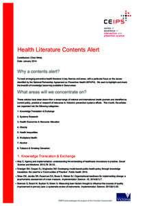Health Literature Contents Alert Contributors: Chris White Date: January 2014 Why a contents alert? To track emerging preventive health literature in key themes and areas, with a particular focus on the issues