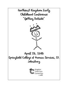 Northeast Kingdom Early Childhood Conference “Getting Outside” April 25, 2015 Springfield College of Human Services, St.