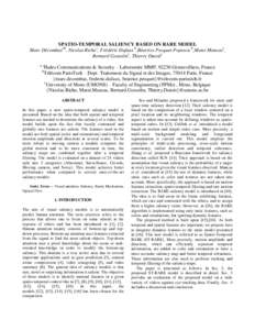 SPATIO-TEMPORAL SALIENCY BASED ON RARE MODEL Marc Décombasab, Nicolas Richec, Frédéric Dufaux b,Béatrice Pesquet-Popescu b,Matei Mancasc, Bernard Gosselinc, Thierry Dutoitc a  Thales Communications & Security – Lab