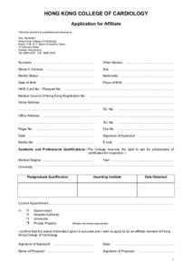 HONG KONG COLLEGE OF CARDIOLOGY Application for Affiliate This form should be completed and returned to: Hon. Secretary Hong Kong College of Cardiology Room[removed], Bank of America Tower