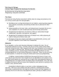 The Future of Strings: A Green Paper Prepared for Americans for the Arts By the American String Teachers Association Prepared by: Executive Committee The Vision The American String Teachers Association’s (ASTA) vision 