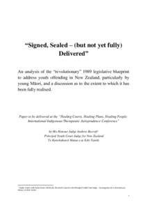 “Signed, Sealed – (but not yet fully) Delivered” An analysis of the “revolutionary” 1989 legislative blueprint to address youth offending in New Zealand, particularly by young Māori, and a discussion as to the