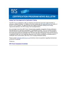 CERTIFICATION PROGRAM NEWS BULLETIN Analog Test Tools Approved for Certification Testing The NFC Forum is pleased to notify you that three new test tools have been approved after an extensive validation process. For deta