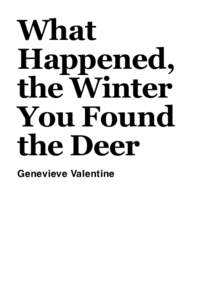 What Happened, the Winter You Found the Deer Genevieve Valentine