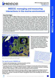 MEECE: managing and measuring interactions in the marine environment About the Project In September 2008 the MEECE (Marine Ecosystem Evolution in a Changing Environment) project was launched. MEECE is a European Commissi