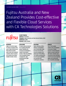 CUSTOMER SUCCESS STORY | February[removed]Fujitsu Australia and New Zealand Provides Cost-effective and Flexible Cloud Services with CA Technologies Solutions