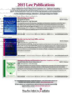 2015 Law Publications  This collection from Mary Ann Liebert, Inc. delivers leading peer-reviewed journals for practicing lawyers and researchers in the biotechnology, election, and gaming law fields Biotechnology Law Re