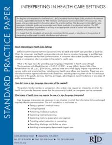STANDARD PRACTICE PAPER  INTERPRETING IN HEALTH CARE SETTINGS The Registry of Interpreters for the Deaf, Inc., (RID) Standard Practice Paper (SPP) provides a framework of basic, respectable standards for RID members’ p
