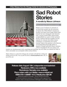 A New Release from the Chicago Center for Literature and Photography  Sad Robot Stories A novella by Mason Johnson Release date: August 12th | cclapcenter.com/sadrobot